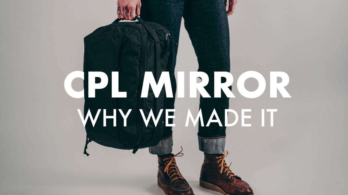 CPL MIRROR | WHY WE MADE IT